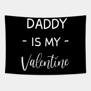 Daddy Is My Valentine , Daddy Lover , Funny Valentines , Valentines Day , Daddy lover, Fur Daddy For Life, Daddy Valentine Tapestry