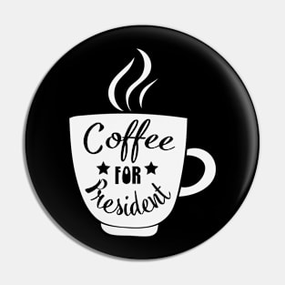 Coffee for President funny political coffee saying meme Pin