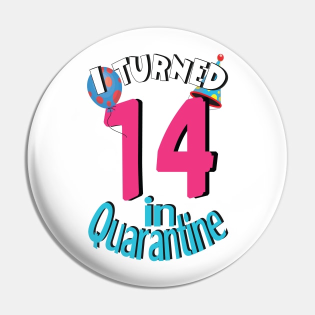 I turned 14 in quarantine Pin by bratshirt