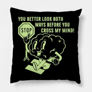 You better look both ways before cross my mind Pillow