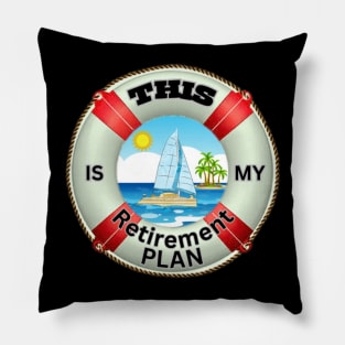 Sailing - Retirement Plan of Catamaran Sailboat Pillow