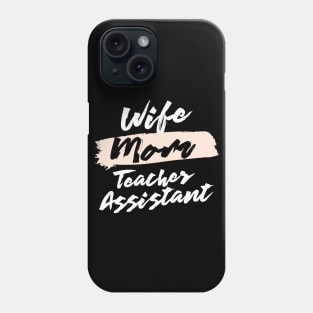 Cute Wife Mom Teacher Assistant Gift Idea Phone Case