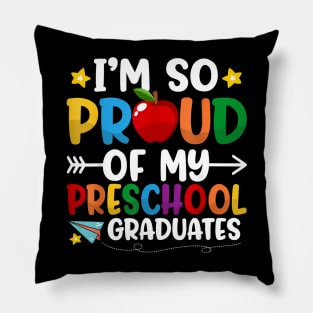 Proud Of My Preschool Graduates Last Day Of School Teacher Pillow