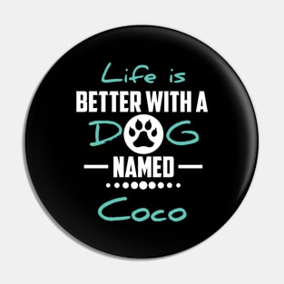 Life Is Better With A Dog Named Coco Pin