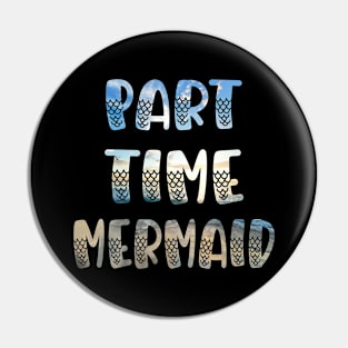 Part Time Mermaid Summer Beach Pin