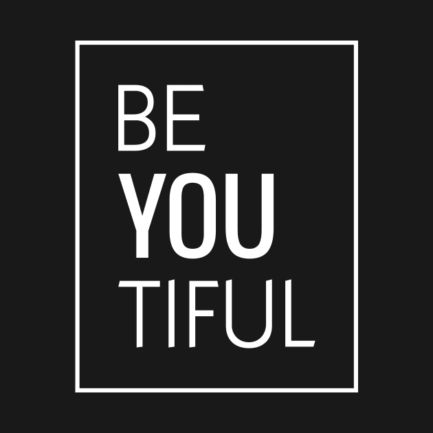 Be You Tiful - Empowering by StylishLuna