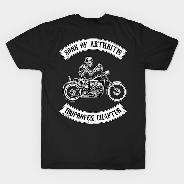 Discover Sons Of Arthritis Ibuprofen Chapter Funny Motorcycle Biker Skull - Biker Club - T-Shirt