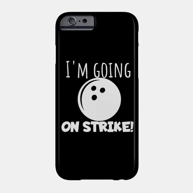 Bowling I'm going on strike