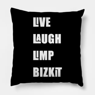 Live Laugh Limp Bizkit Pillow