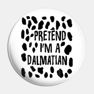 Pretend I'm A Dalmatian Funny Lazy Easy Halloween Costume Pin