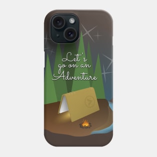 Let's go on an adventure. Phone Case