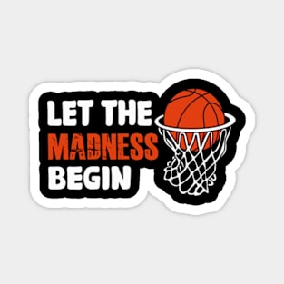 Let the madness begin Basketball Madness College March Magnet