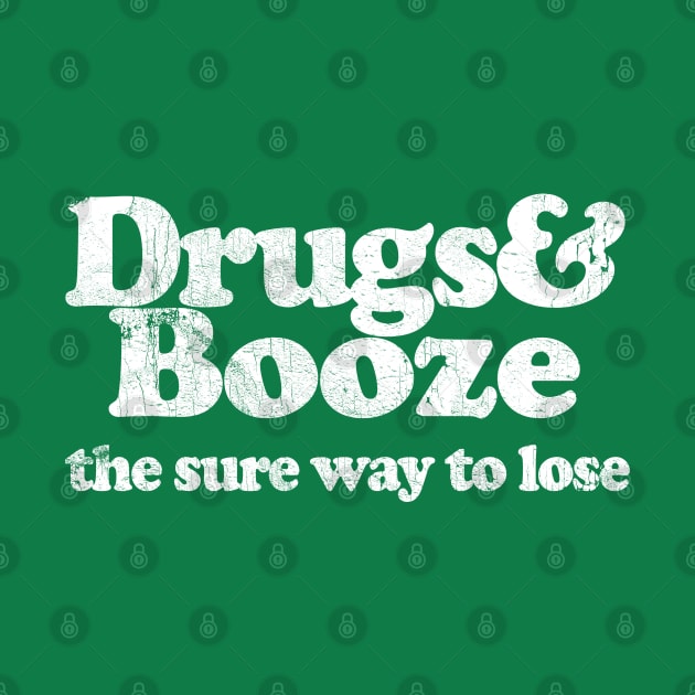 Drugs & Booze - the sure way to lose by DankFutura