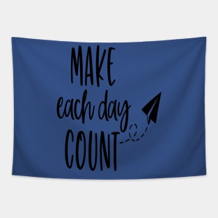 Make each day count! 1 Tapestry