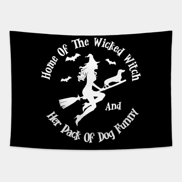 Home Of The Wicked Witch And Her Pack Of Dog Funny Halloween Tapestry by Rene	Malitzki1a