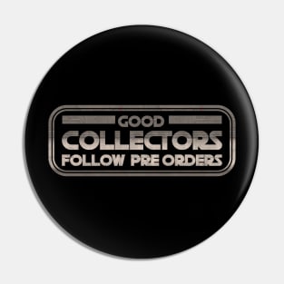 Good Collector Follow Pre Order Pin