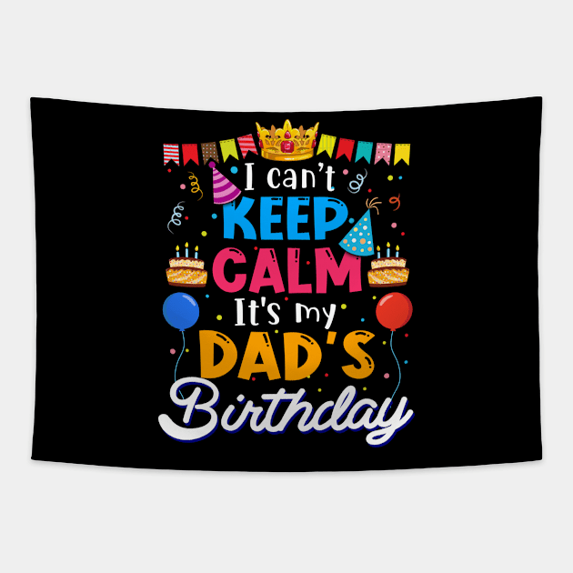 I Can_t Keep Calm It_s My Dad_s Birthday Matching Family Tapestry by cruztdk5