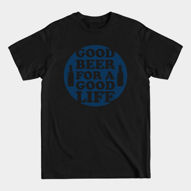 Disover Beer - For A Good Life - Beer Lover Gifts Funny - T-Shirt
