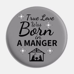 True love was born in a manger Pin