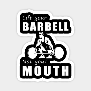 Lift Heavy, Speak Lightly! Lift Your Barbell, Not Your Mouth! Magnet