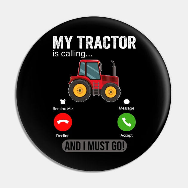 My Tractor Is Calling and I Must Go Funny Farm Tractor Pin by DragonTees