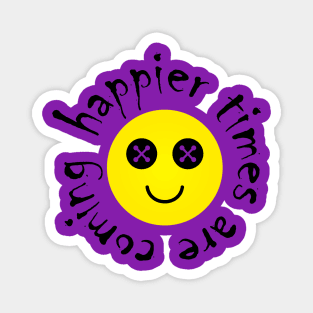 Happier times are coming with creepy funny face. Magnet