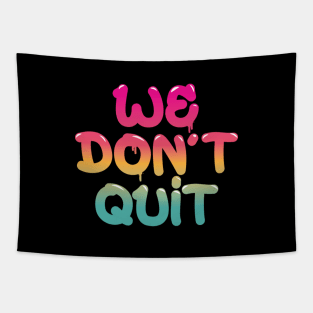 We Don't Quit Tapestry