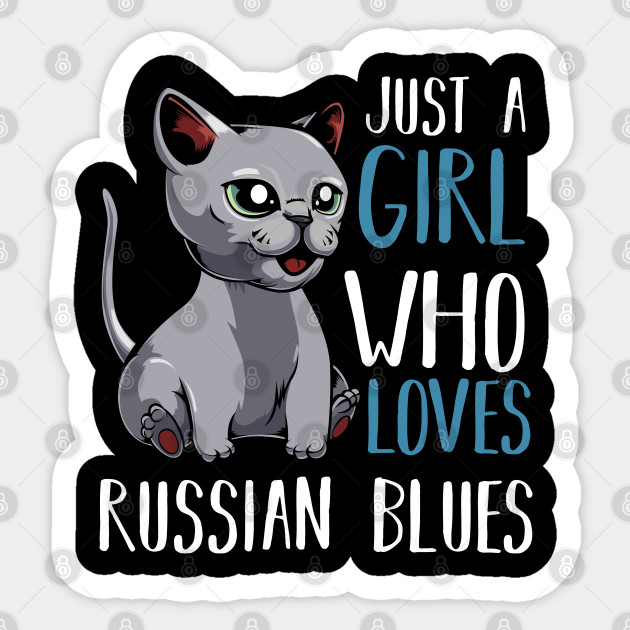 Just A Girl Who Loves Russian Blues Funny Saying Russian Blue Cat Sticker Teepublic