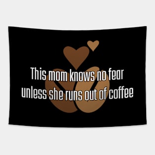 This mom is out of fear unless she runs out of coffee Tapestry