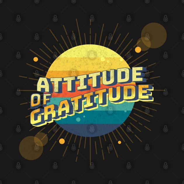 Attitude of Gratitude by Cosmic Dust Art