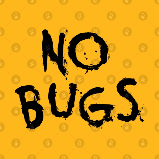 NO BUGS by That Junkman's Shirts and more!