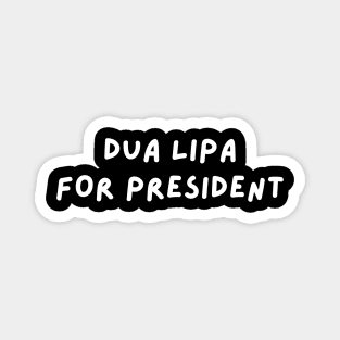 Dua Lipa for President Magnet