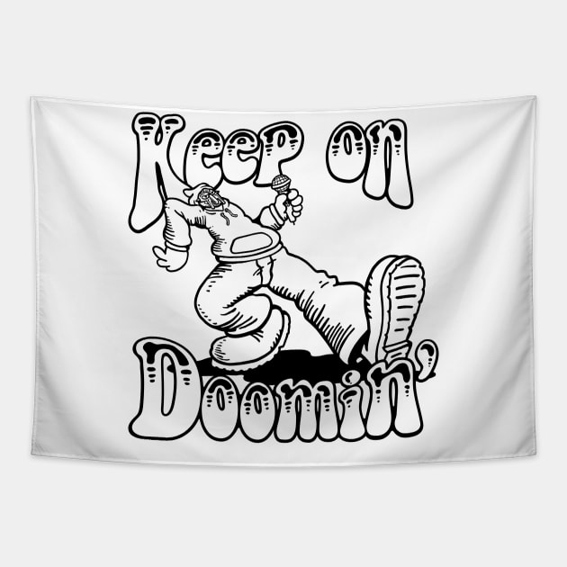 Keep on Doomin v5 Tapestry by demonigote