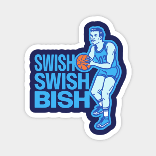 Swish Swish Bish - Trash Talk Basketball Magnet