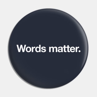 Words matter. Pin