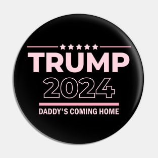 Trump 2024 Daddy's Coming Home Pin