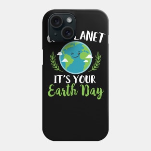 Go Planet It's Your Earth Day Phone Case