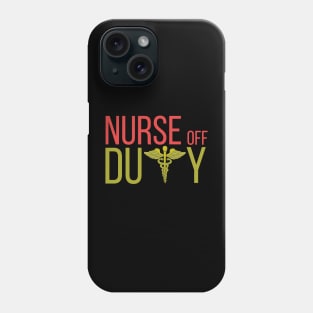 Nurse Off Duty Phone Case