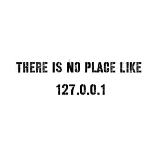 There Is No Place Like Humor Tech Humor T-Shirt