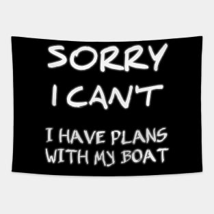 Funny Boating Sorry I Can't I Have Plans With My Boat - Boat Owner Tapestry