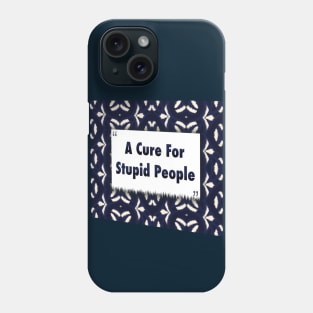 A Cure For Stupid People ikat Phone Case