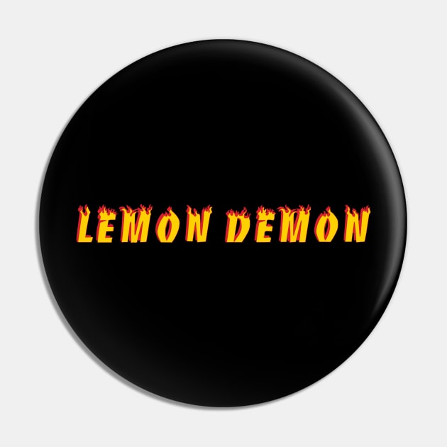 Lemon Demon- Word- Flames- Rock Pin by Vtheartist