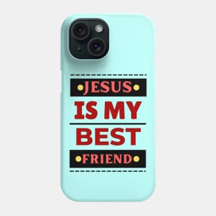 Jesus Is My Best Friend | Christian Saying Phone Case