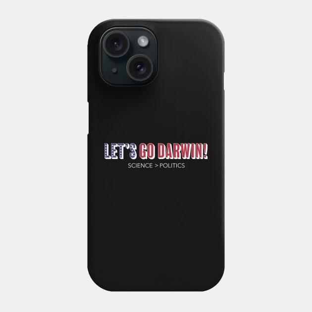 Lets Go Darwin! Science over Politics Phone Case by MalmoDesigns