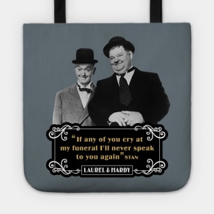 Laurel & Hardy Quotes: 'If Any Of You Cry At My Funeral, I'll Never Speak To You Again' Tote