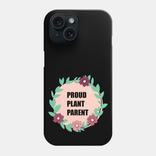 Proud plant parent Phone Case