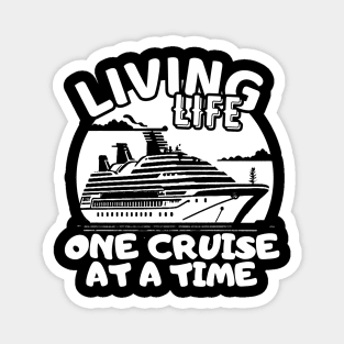 Living Life One Cruise At A Time Cruise Ship Cruising Vacation Souvenir Magnet