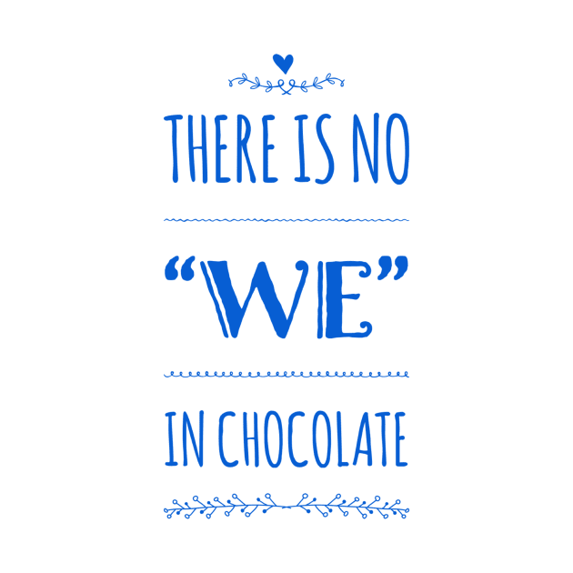 There is no “We” in chocolate by Stacks