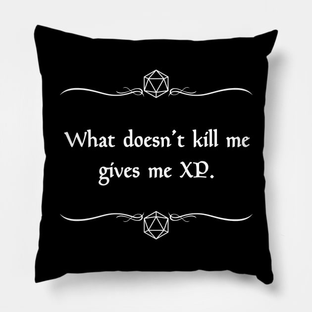 What Doesn't Kill Me Gives Me XP. Pillow by robertbevan