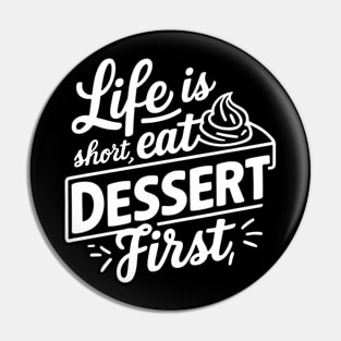 Life is short eat dessert first, dessert puns Pin
